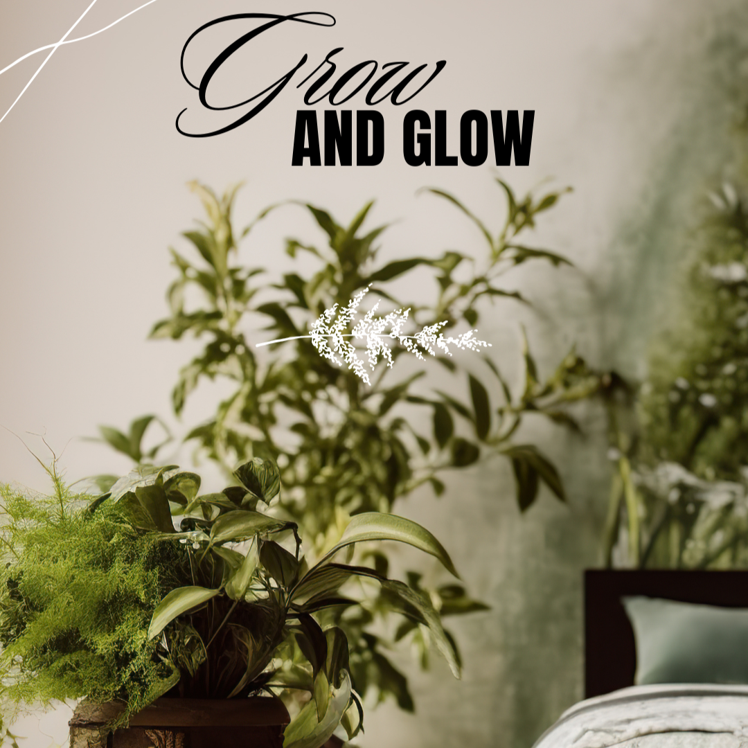 Grow & Glow